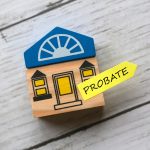 Probate Process: A Comprehensive Guide to the Step-by-Step Estate Administration